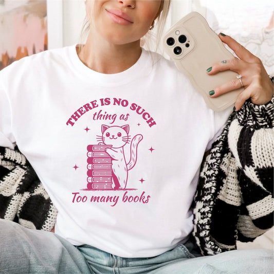 There Is No Such Thing as Too Many Books - DTF Transfer - PrintPony®