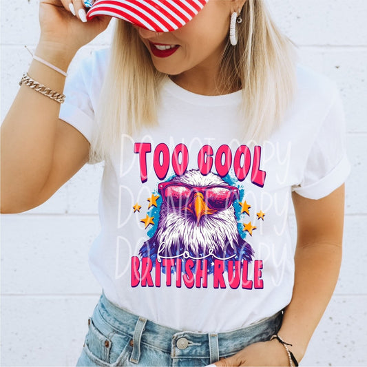 Too Cool for British Rule DTF Transfer - PrintPony