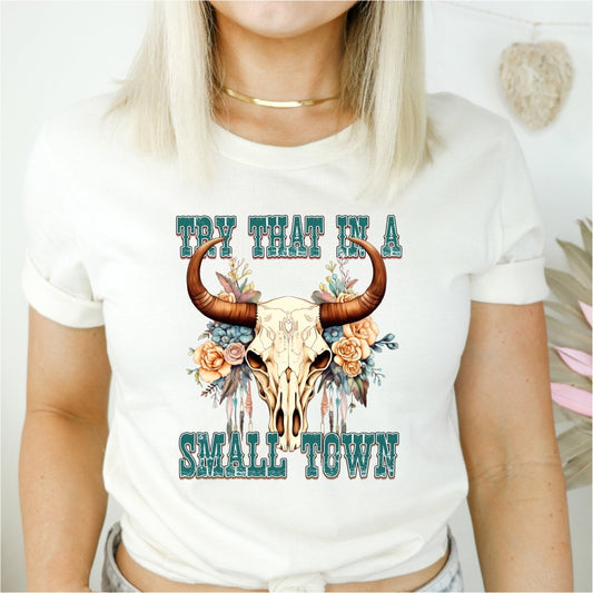 Try that in a Small Town DTF Transfer - PrintPony