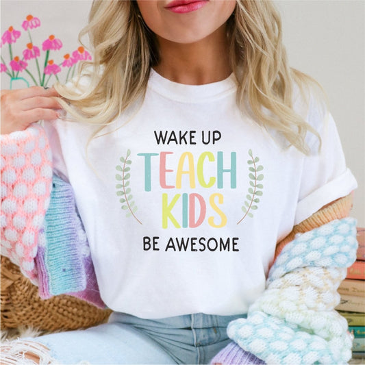 Wake up, Teach Kids, Be Awesome - DTF Transfer - PrintPony®
