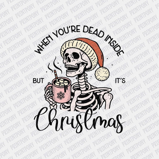 When you're Dead Inside but it's Christmas DTF transfer - PrintPony