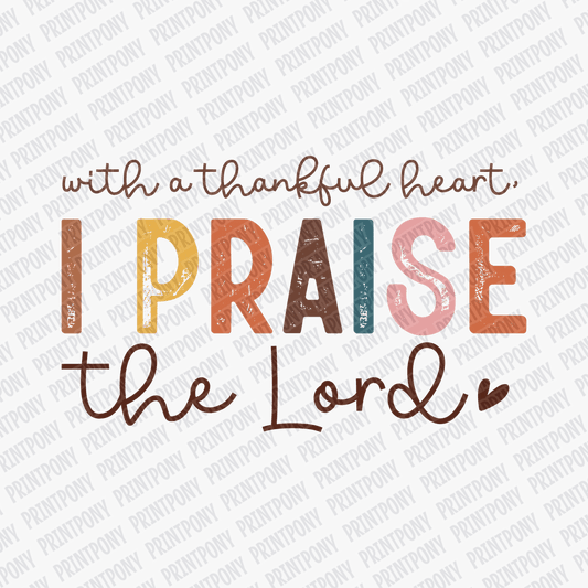 With a Thankful Heart, I Praise the Lord - (Distressed) DTF Transfer - PrintPony™