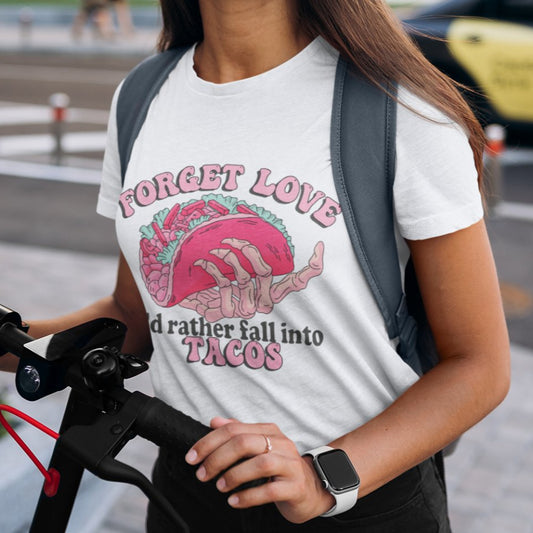 Forget Love, I'd Rather Fall into Tacos - Ready to Press DTF Transfer - Print Pony