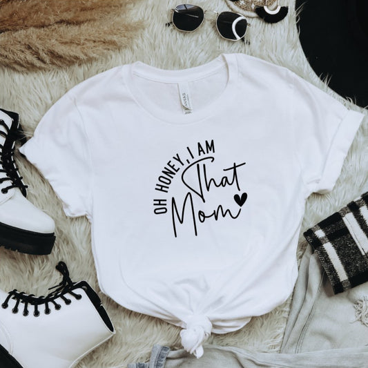 Oh Honey, I am that Mom - Ready to Press DTF Transfer - Print Pony