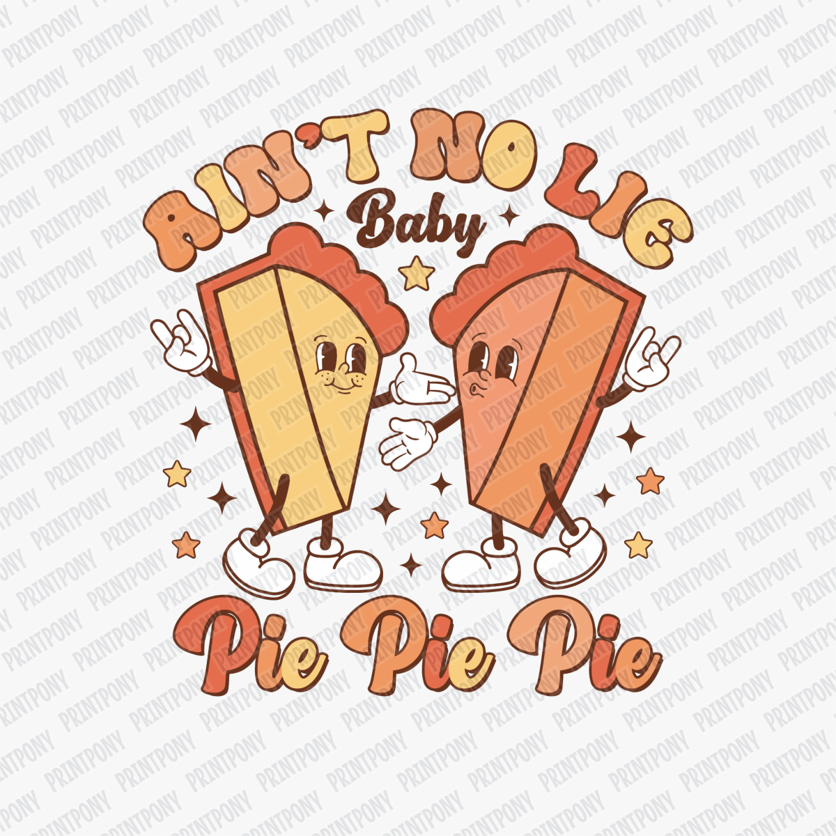 Ain't No Lie, Pie, Pie, Pie DTF Transfer - PrintPony™