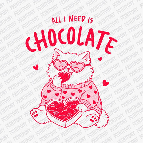 All I Need Is Chocolate | Valentine's Day DTF Transfer - PrintPony