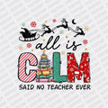 All is calm, said no Teacher ever - DTF Transfer - Print Pony‚Ñ¢