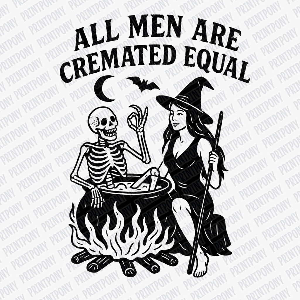 All Men are Cremated Equal Halloween DTF Transfer (Black) - PrintPony