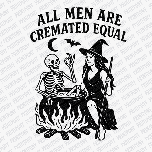 All Men are Cremated Equal Halloween DTF Transfer (Black) - PrintPony