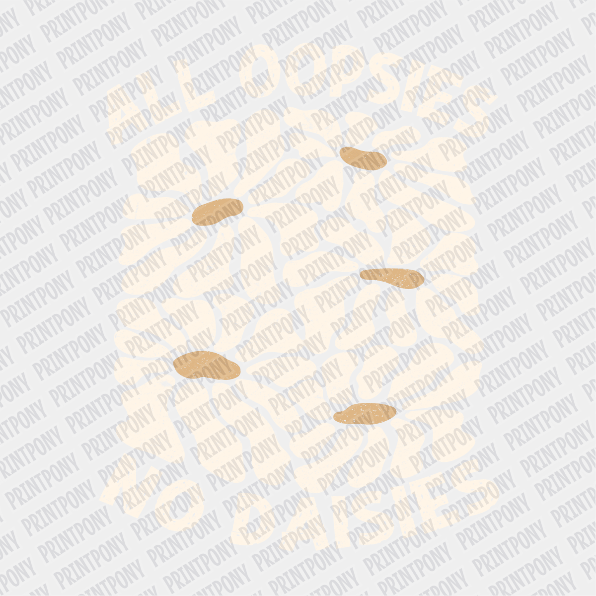 All Oopsies, No Daisies - DTF Transfer - PrintPony