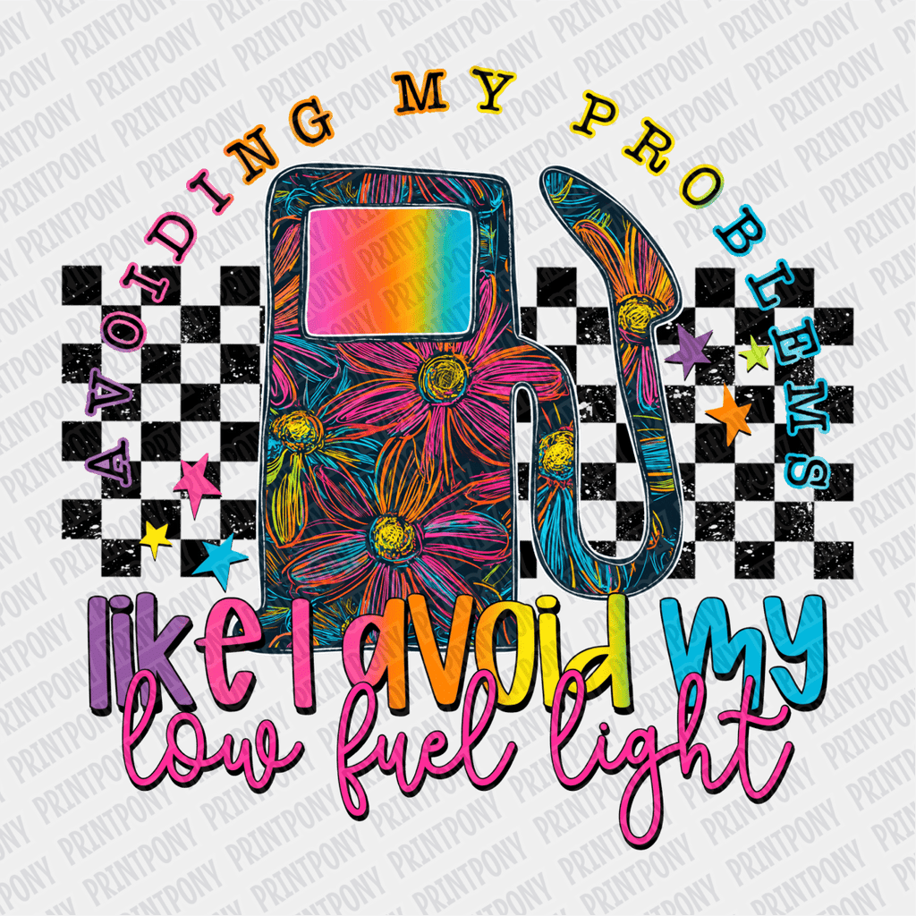 Avoiding my Problems Like I Avoid My Low Fuel Light DTF Transfer - PrintPony