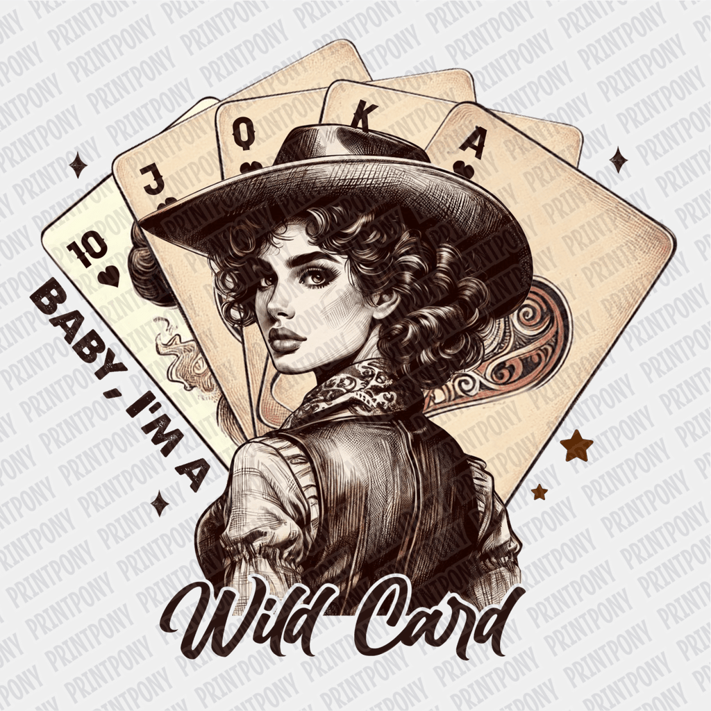 Baby I'm a Wild Card DTF Transfer - PrintPony
