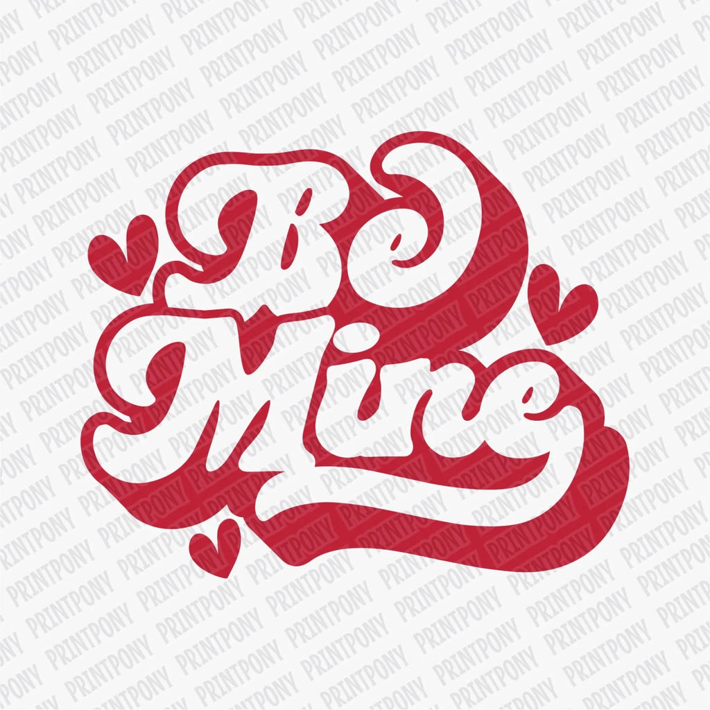 Be Mine | Valentines Day DTF Transfer - PrintPony