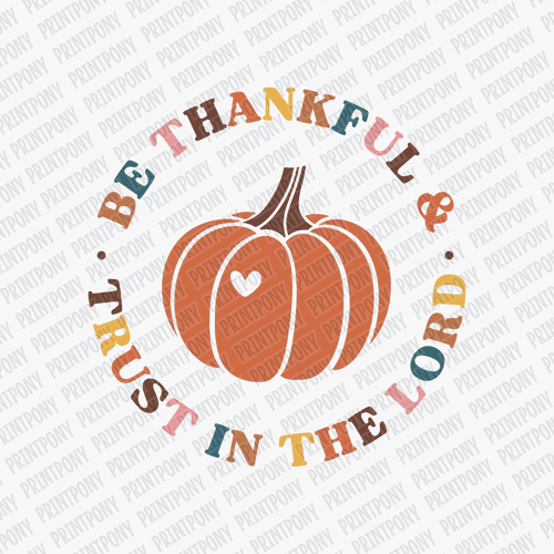 Be Thankful and Trust in the Lord - DTF Transfer - PrintPony