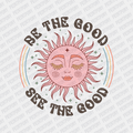 Be the Good, See the Good DTF transfer - PrintPony