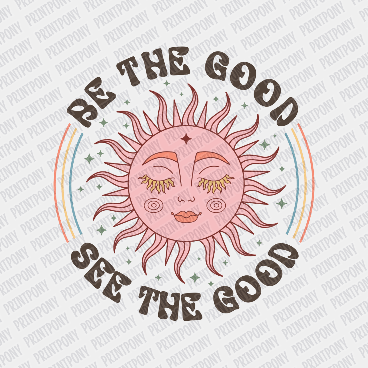Be the Good, See the Good DTF transfer - PrintPony