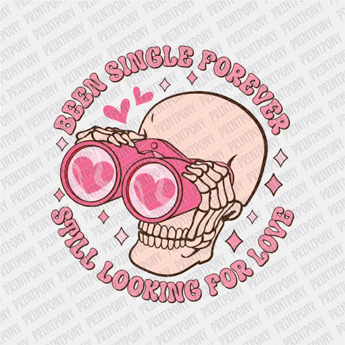 Been Single forever, still Looking for Love DTF Transfer - PrintPony