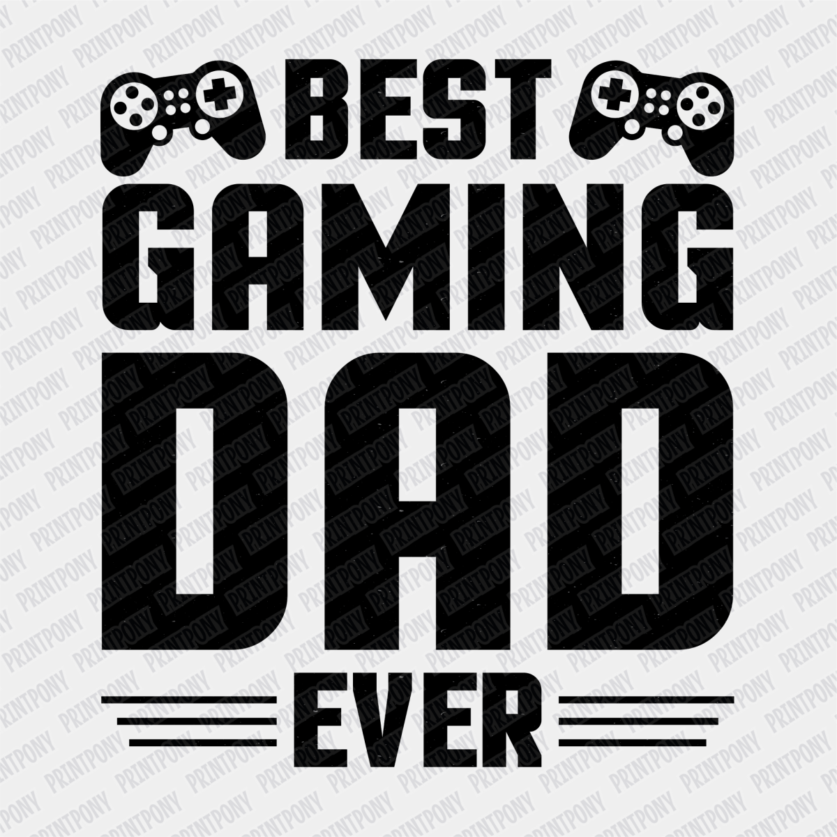 Best Gaming Dad Ever DTF Transfer - PrintPony