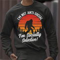 Bigfoot I'm not Anti - social, I'm Socially Selective DTF Transfer - PrintPony