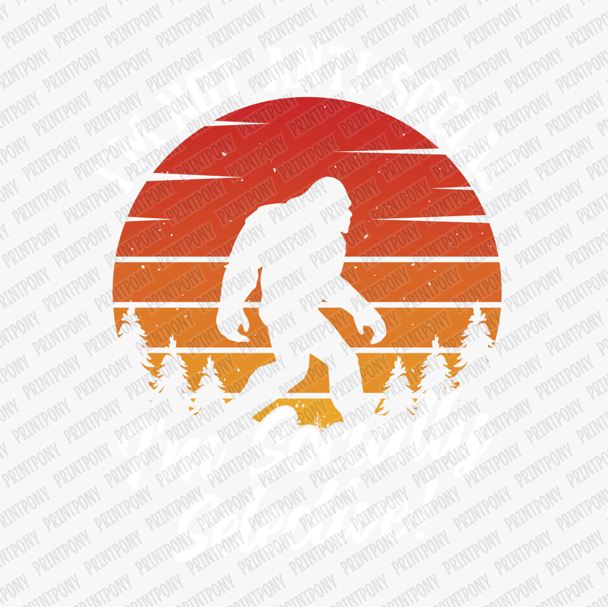 Bigfoot I'm not Anti - social, I'm Socially Selective DTF Transfer - PrintPony