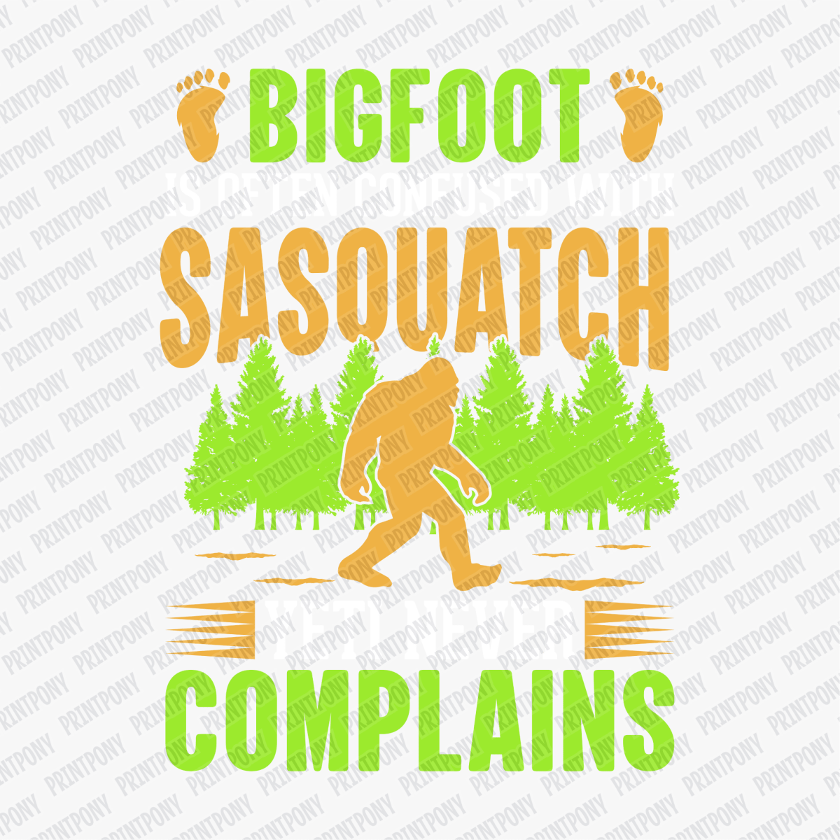 Bigfoot Is Often Confused with Sasquatch, Yeti Never Complains DTF Transfer - PrintPony