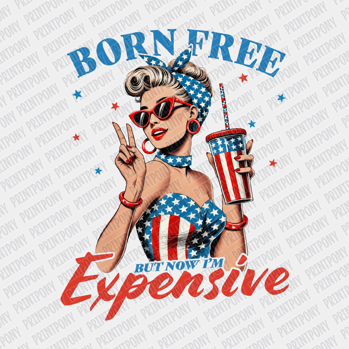Born Free but now I'm Expensive Patriotic DTF transfer - PrintPony