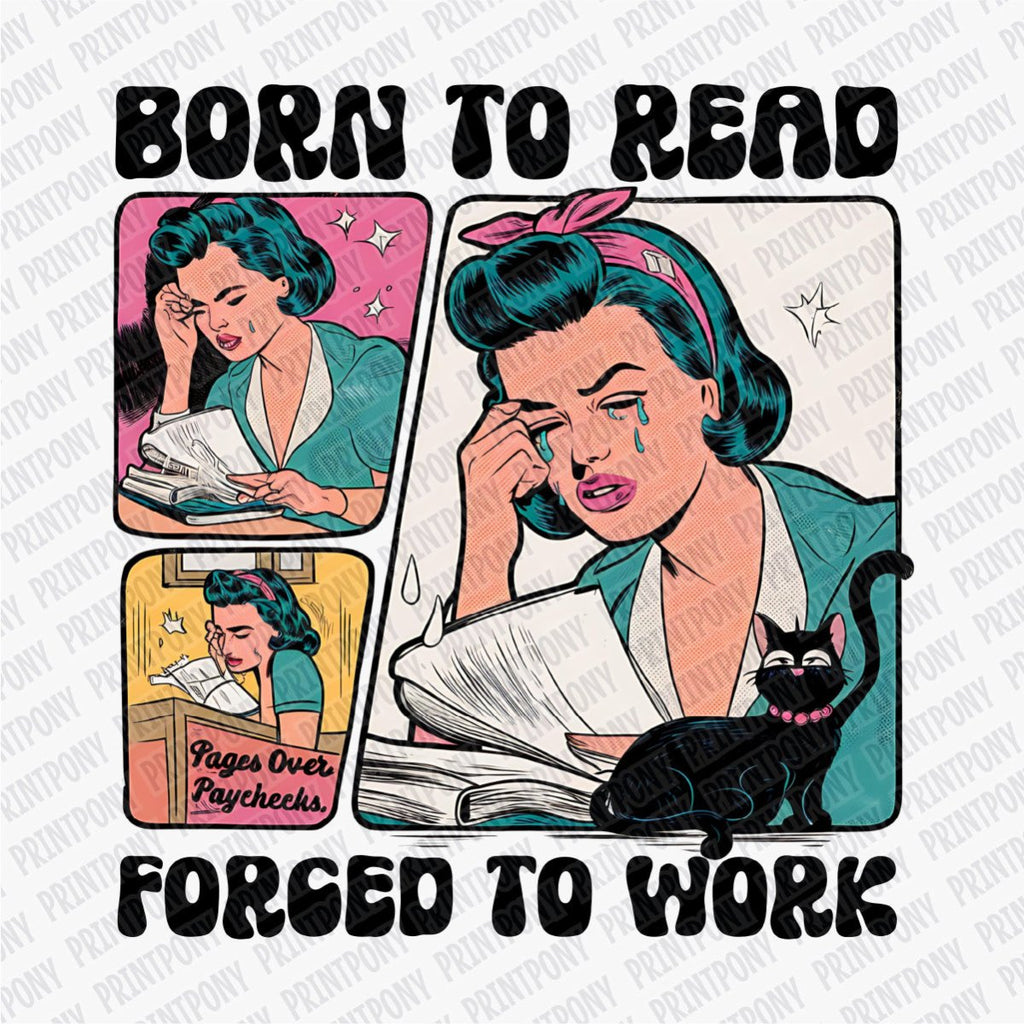 Born to Read, Forced to Work - DTF Transfer - PrintPony¬Æ