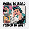 Born to Read, Forced to Work - DTF Transfer - PrintPony¬Æ