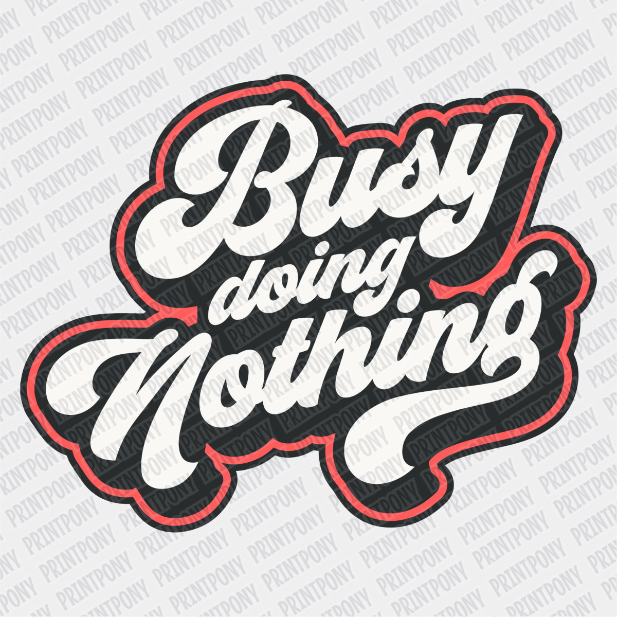 Busy Doing Nothing - DTF Transfer - PrintPony