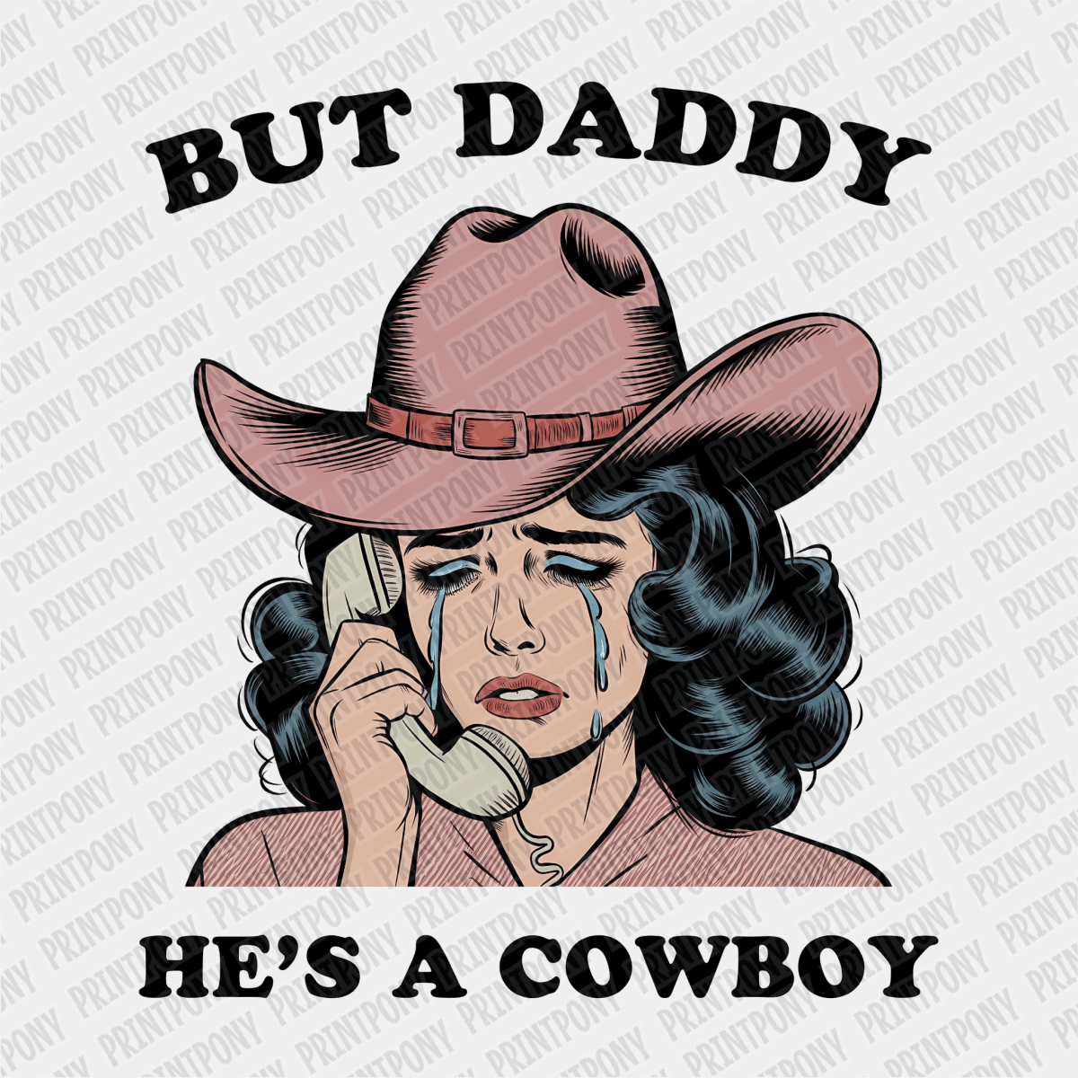 But Daddy, He's not a Cowboy DTF Transfer - PrintPony
