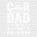 Car Dad but Cooler DTF Transfer - PrintPony