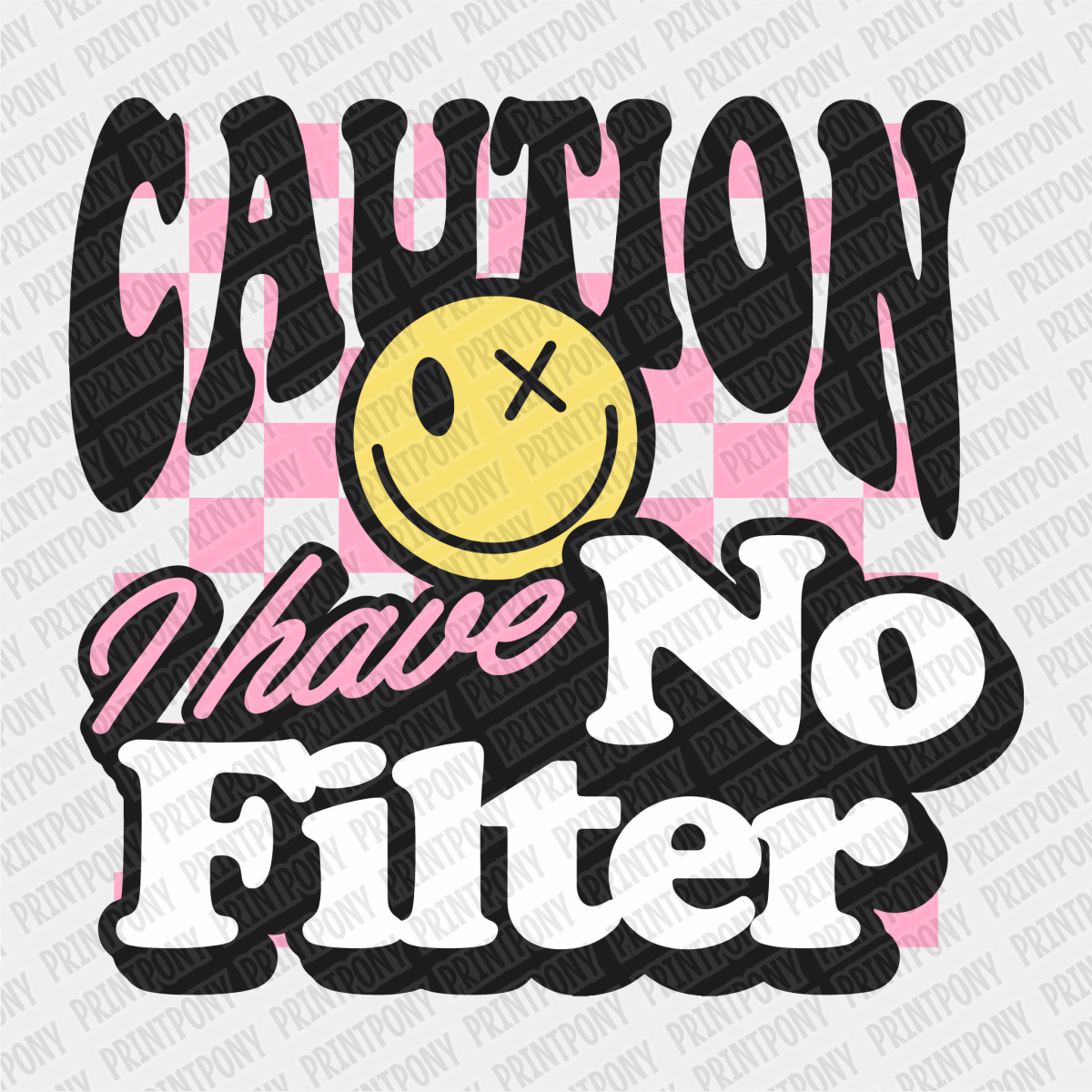 Caution, I have No Filter - DTF Transfer - PrintPony