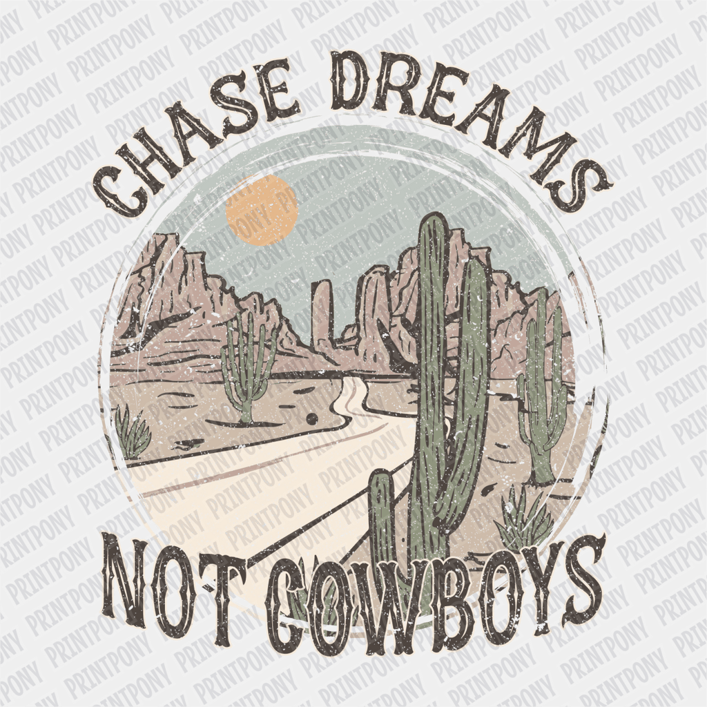 Chase Dreams not Cowboys DTF Transfer - PrintPony