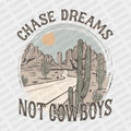 Chase Dreams not Cowboys DTF Transfer - PrintPony