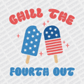 Chill the Fourth Out Patriotic DTF transfer - PrintPony
