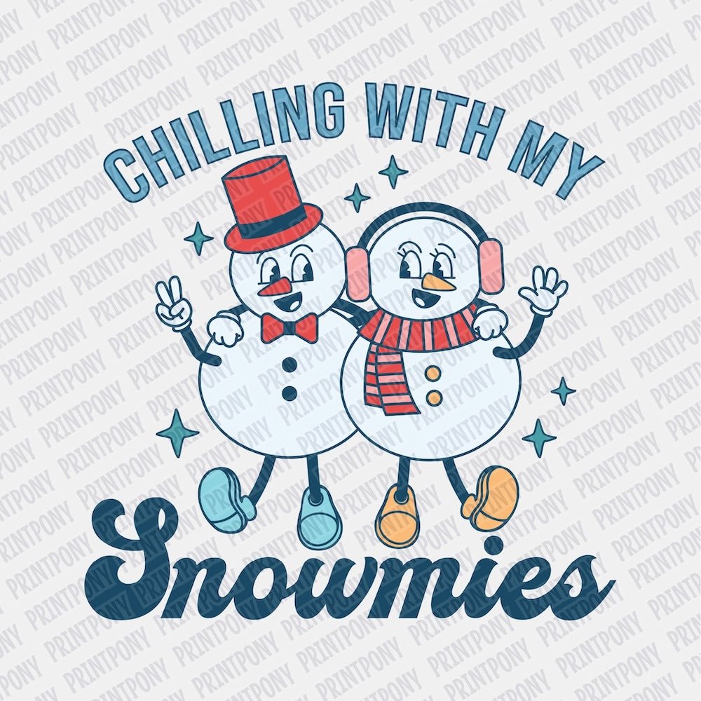 Chillin with my Snowmies - DTF Transfer - Print Pony‚Äö√ë¬¢