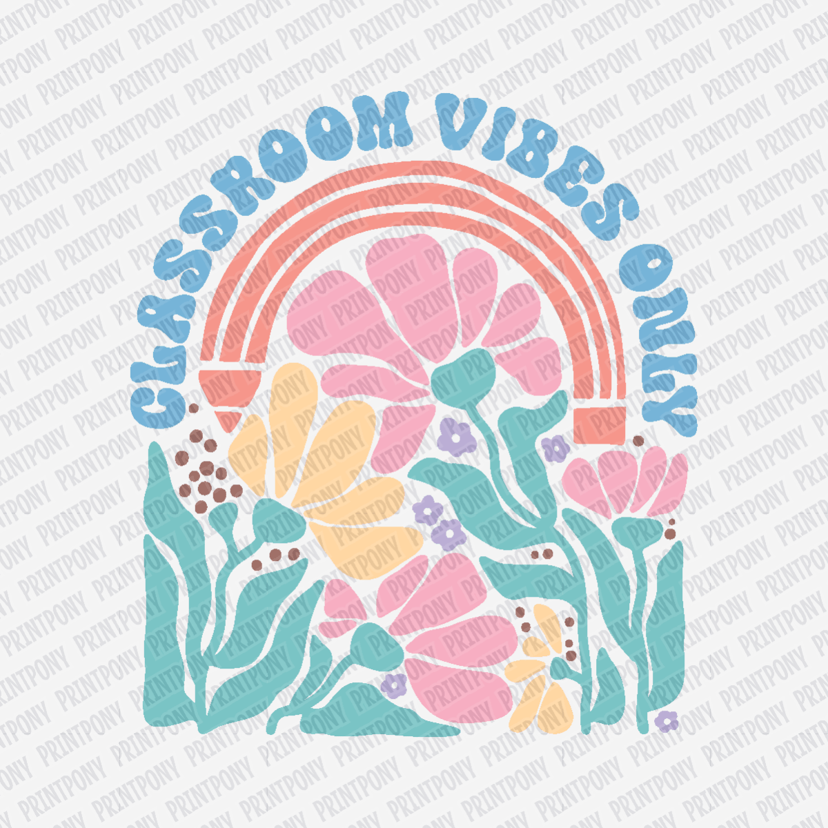 Classroom Vibes Only Floral DTF Transfer - PrintPony