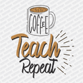 Coffee, Teach, Repeat - DTF Transfer - PrintPony¬Æ