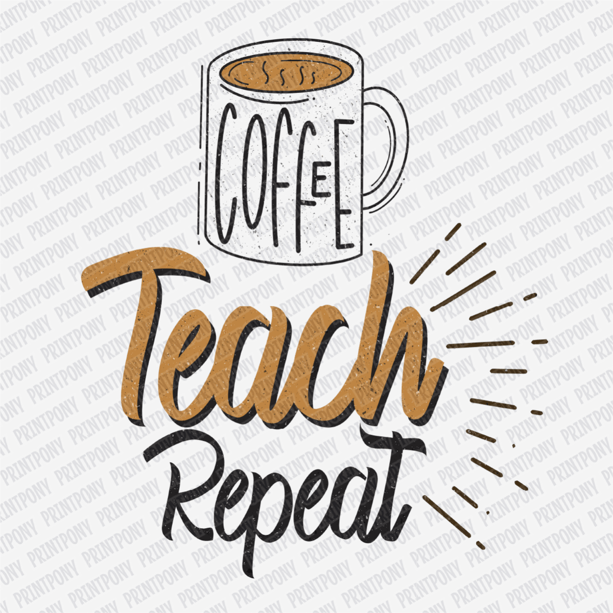 Coffee, Teach, Repeat - DTF Transfer - PrintPony¬Æ