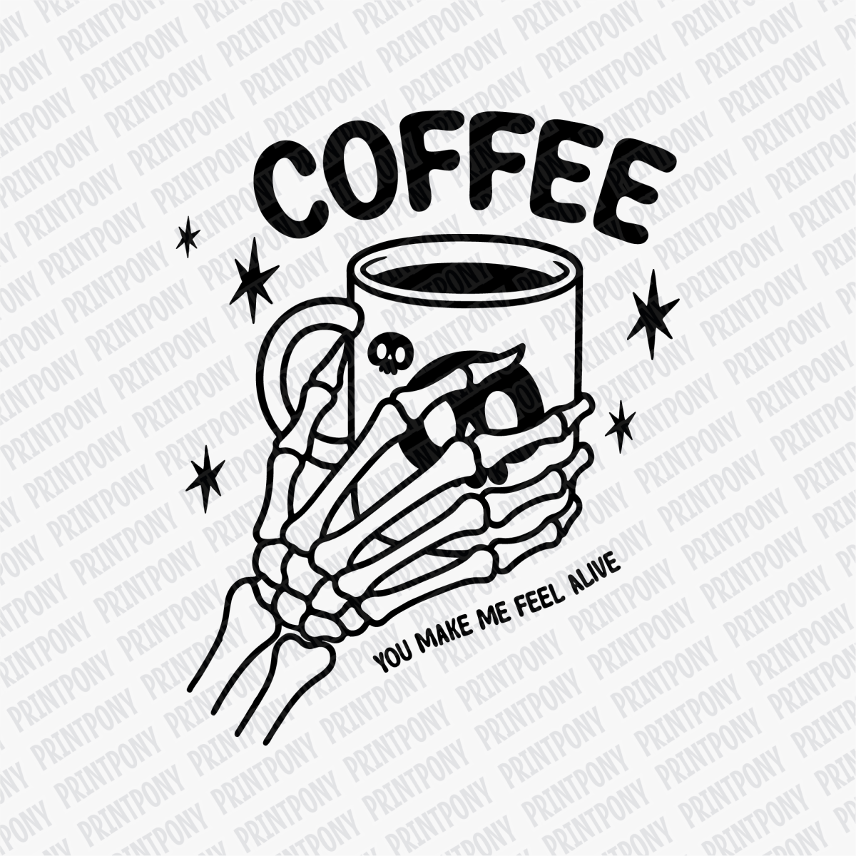 Coffee, You Make Me Feel Alive DTF transfer - PrintPony