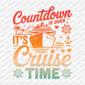 Countdown Is Over Cruise Time DTF transfer - PrintPony