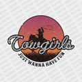 Cowgirls Just Wanna Have Fun DTF Transfer - PrintPony