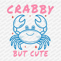 Crabby but Cute DTF transfer - PrintPony