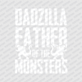 Dadzilla Father of the Monsters DTF Transfer - PrintPony