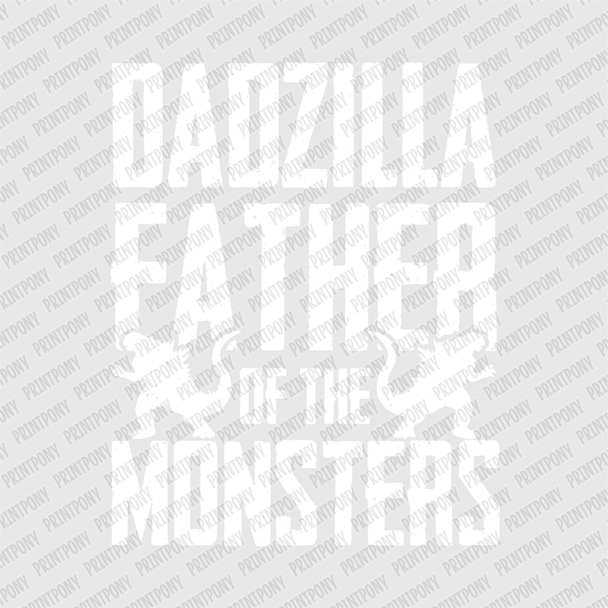 Dadzilla Father of the Monsters DTF Transfer - PrintPony