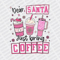 Dear Santa, just bring Coffee DTF transfer - Print Pony‚Äö√ë¬¢