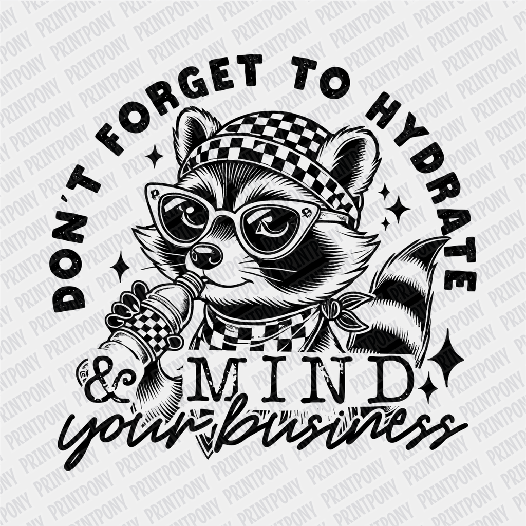 Don't Forget to Hydrate & Mind Your Business DTF Transfer - PrintPony