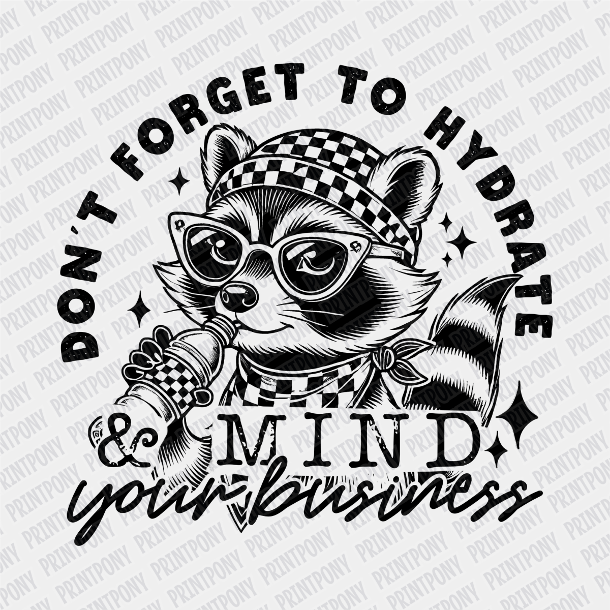 Don't Forget to Hydrate & Mind Your Business DTF Transfer - PrintPony