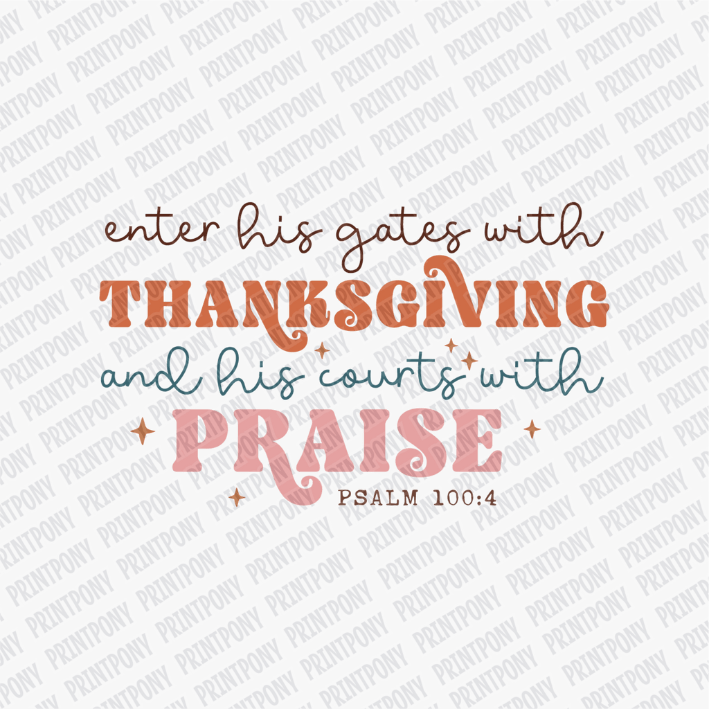 Enter His Gates with Thanksgiving and His Courts with Praise - DTF Transfer - PrintPony™