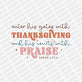 Enter His Gates with Thanksgiving and His Courts with Praise - DTF Transfer - PrintPony™